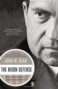 The Nixon Defense: What He Knew And When He Knew It (Hb)