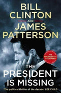 The President Is Missing : The Political Thriller Of The Decade