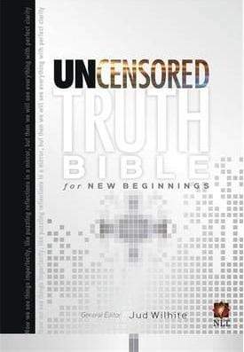The Uncensored Truth Bible For New Beginnings