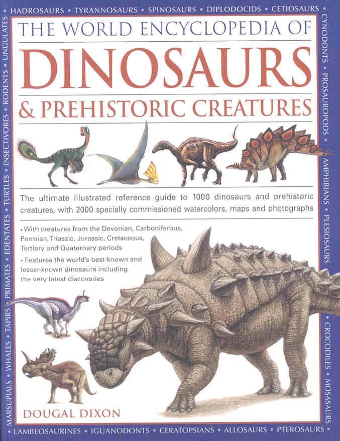 The World Encyclopedia Of Dinosaurs & Prehistoric Creatures