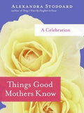 Things Good Mothers Know - A Celebration (Hb)
