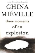 Three Moments Of An Explosion