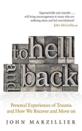 To Hell And Back : Personal Experiences Of Trauma And How We Recover And Move On