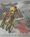Tour De France 100 : The Definitive History Of The World's Greatest Race (Hb)