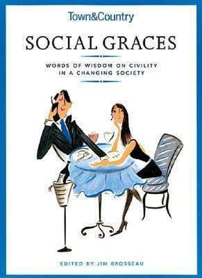Town & Country Social Graces : Words Of Wisdom On Civility In A Changing Society