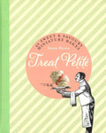 Treat Petite: 42 Sweet And Savoury Miniature Bakes