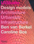 Un Studio Design Models: Architecture, Urbanism, Infrastructure
