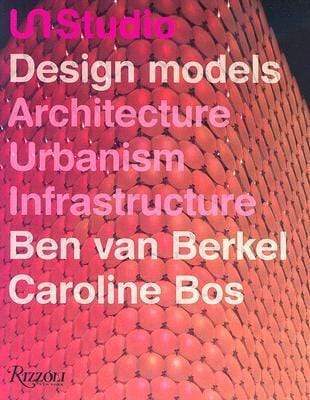 Un Studio Design Models: Architecture, Urbanism, Infrastructure