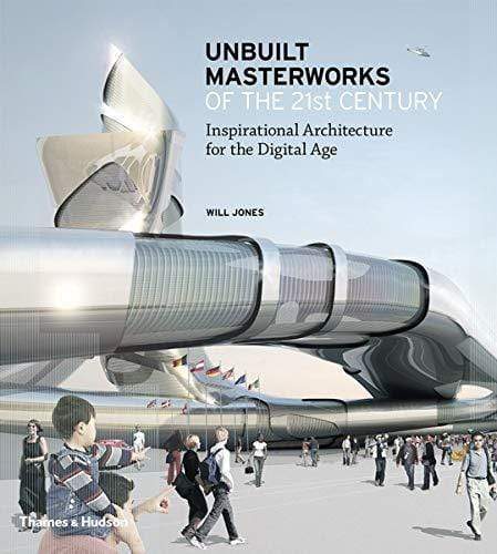 Unbuilt Masterworks Of The 21St Century