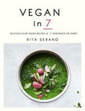 Vegan In 7: Delicious Plant-Based Recipes In 7 Ingredients Or Fewer