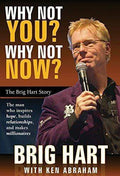 Why Not You, Why Not Now: Brig Hart Story