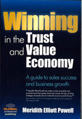 Winning In The Trust And Value Economy : A Guide To Sales Success And 
Business Growth