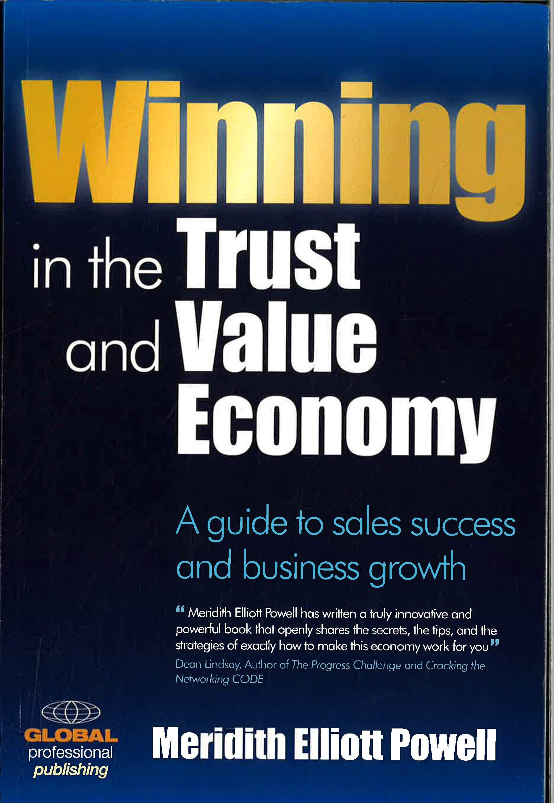 Winning In The Trust And Value Economy : A Guide To Sales Success And 
Business Growth