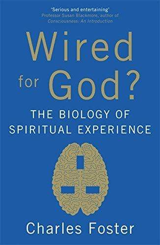 Wired For God?: The Biology Of Spiritual Experience