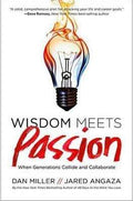 Wisdom Meets Passion : When Generations Collide And Collaborate