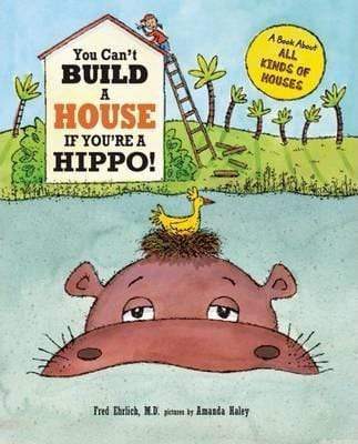 You Can't Build A House If You'Re A Hippo!