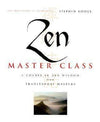 Zen Master Class: A Course In Zen Wisdom From Tradtional Masters